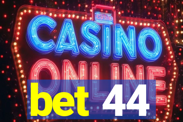 bet 44